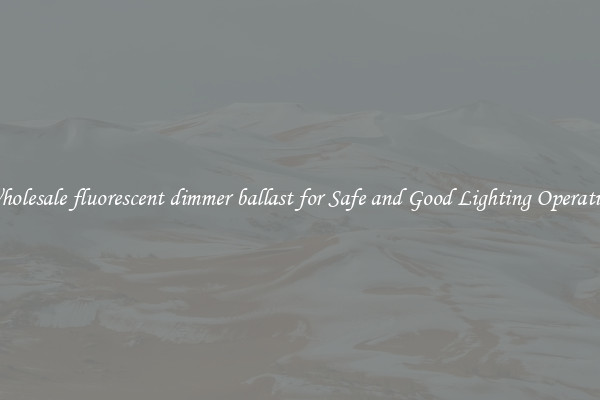 Wholesale fluorescent dimmer ballast for Safe and Good Lighting Operation