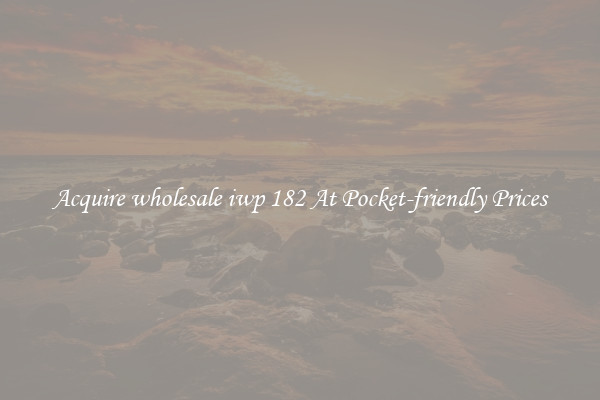 Acquire wholesale iwp 182 At Pocket-friendly Prices