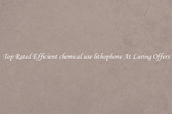 Top Rated Efficient chemical use lithophone At Luring Offers