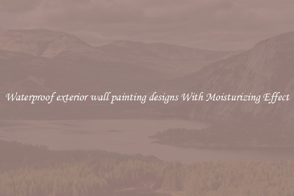 Waterproof exterior wall painting designs With Moisturizing Effect