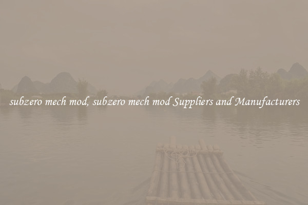 subzero mech mod, subzero mech mod Suppliers and Manufacturers