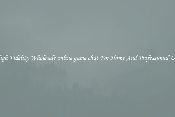 High Fidelity Wholesale online game chat For Home And Professional Use