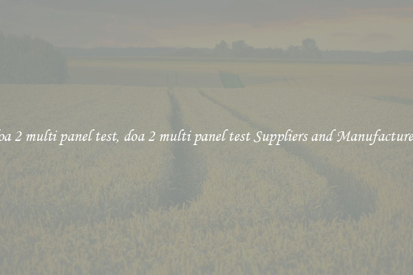 doa 2 multi panel test, doa 2 multi panel test Suppliers and Manufacturers