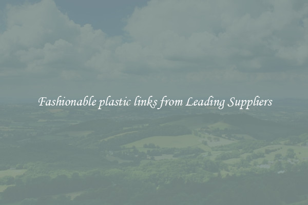 Fashionable plastic links from Leading Suppliers