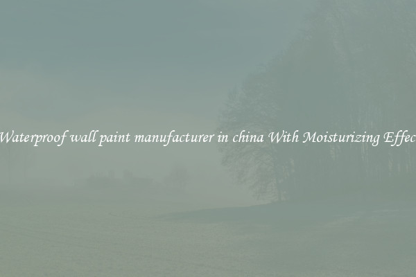 Waterproof wall paint manufacturer in china With Moisturizing Effect