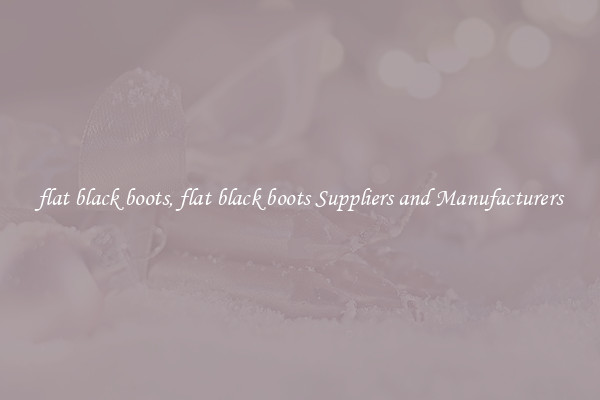 flat black boots, flat black boots Suppliers and Manufacturers