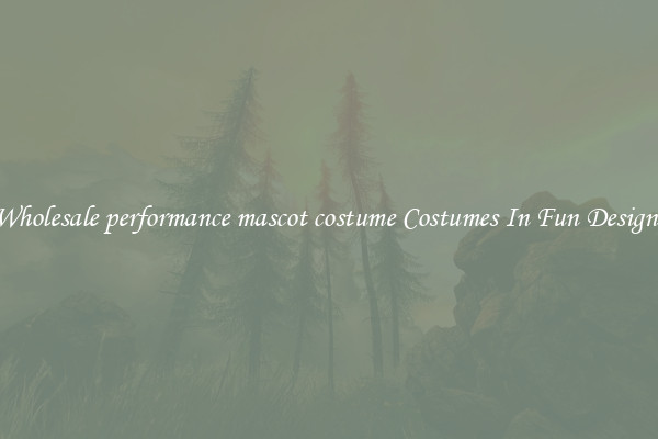 Wholesale performance mascot costume Costumes In Fun Designs