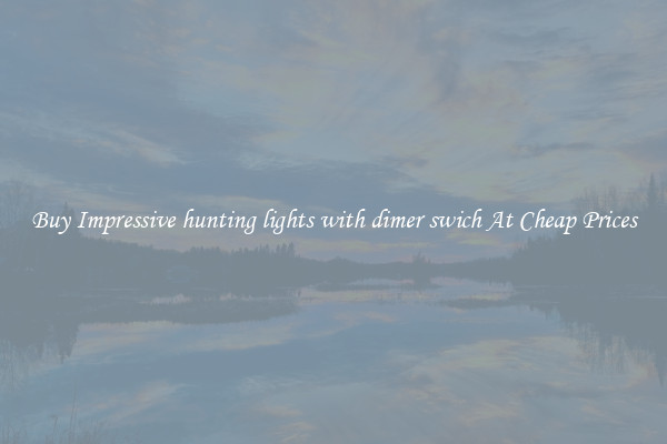 Buy Impressive hunting lights with dimer swich At Cheap Prices