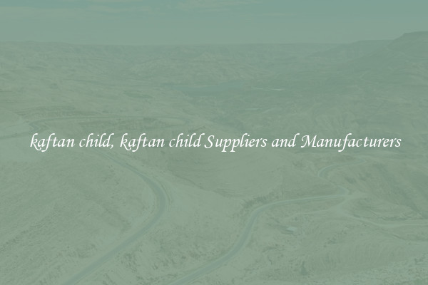 kaftan child, kaftan child Suppliers and Manufacturers