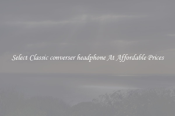 Select Classic converser headphone At Affordable Prices