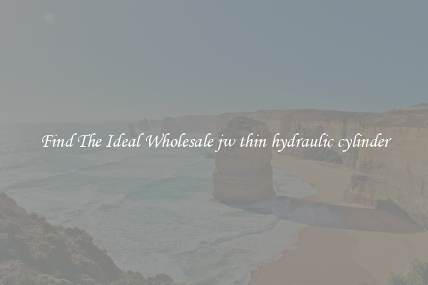 Find The Ideal Wholesale jw thin hydraulic cylinder