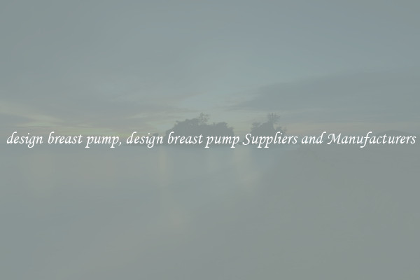 design breast pump, design breast pump Suppliers and Manufacturers