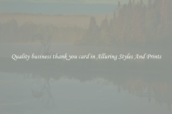 Quality business thank you card in Alluring Styles And Prints