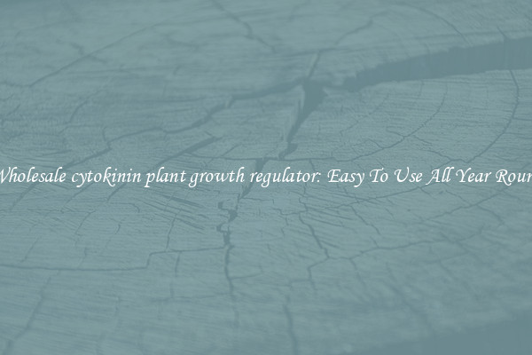 Wholesale cytokinin plant growth regulator: Easy To Use All Year Round