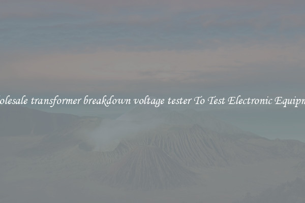 Wholesale transformer breakdown voltage tester To Test Electronic Equipment