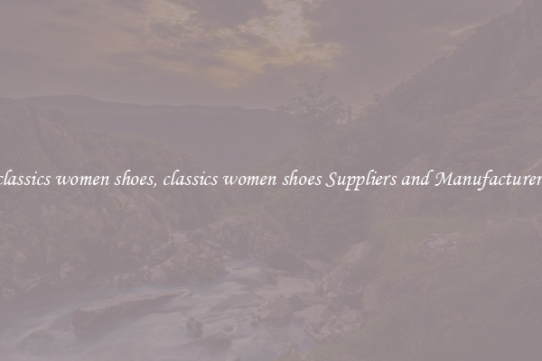 classics women shoes, classics women shoes Suppliers and Manufacturers