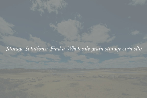 Storage Solutions: Find a Wholesale grain storage corn silo