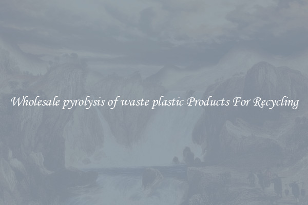 Wholesale pyrolysis of waste plastic Products For Recycling