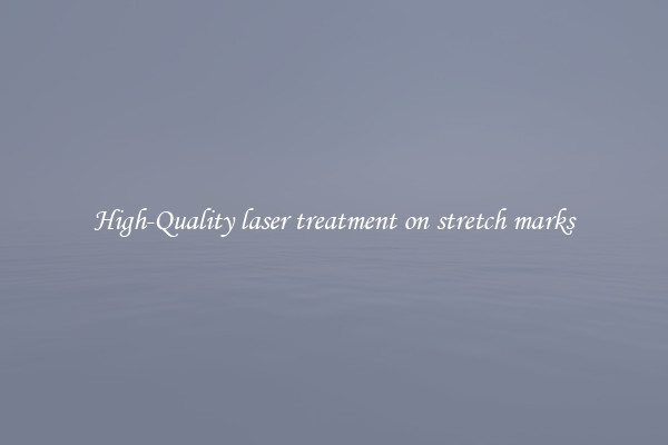 High-Quality laser treatment on stretch marks