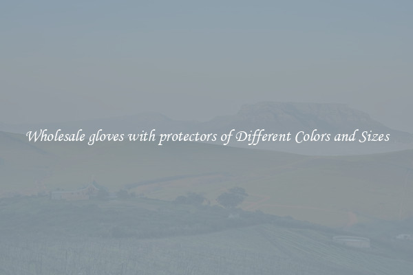 Wholesale gloves with protectors of Different Colors and Sizes