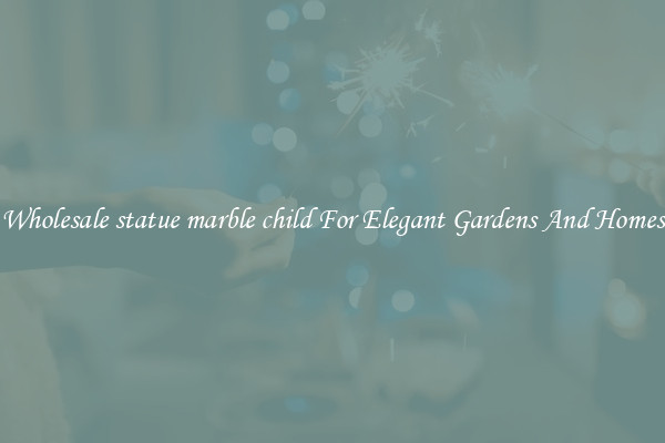 Wholesale statue marble child For Elegant Gardens And Homes