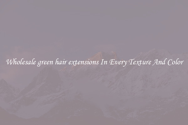 Wholesale green hair extensions In Every Texture And Color