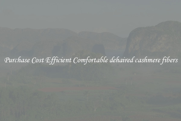 Purchase Cost Efficient Comfortable dehaired cashmere fibers