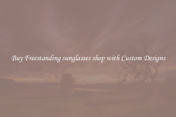 Buy Freestanding sunglasses shop with Custom Designs