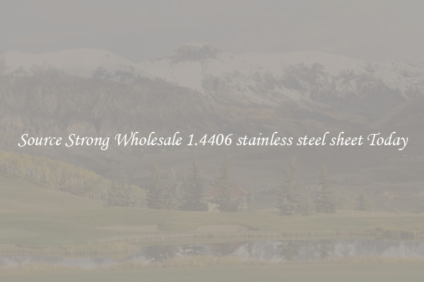 Source Strong Wholesale 1.4406 stainless steel sheet Today