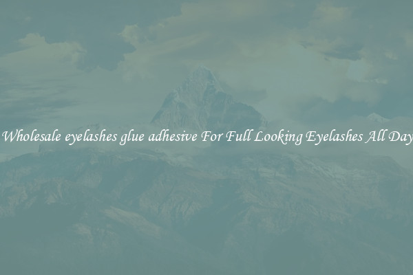 Wholesale eyelashes glue adhesive For Full Looking Eyelashes All Day