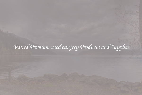Varied Premium used car jeep Products and Supplies