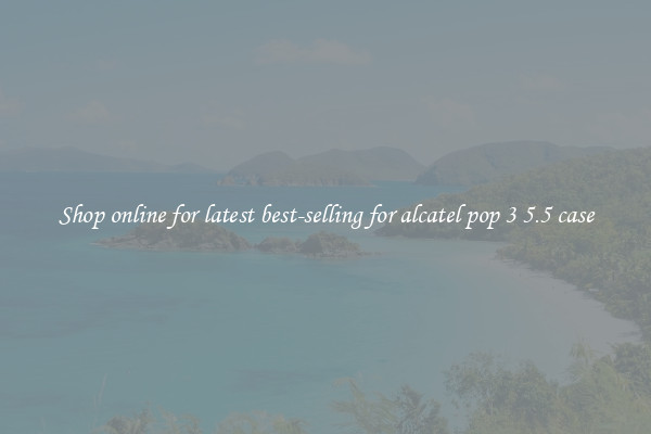 Shop online for latest best-selling for alcatel pop 3 5.5 case
