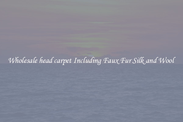 Wholesale head carpet Including Faux Fur Silk and Wool 
