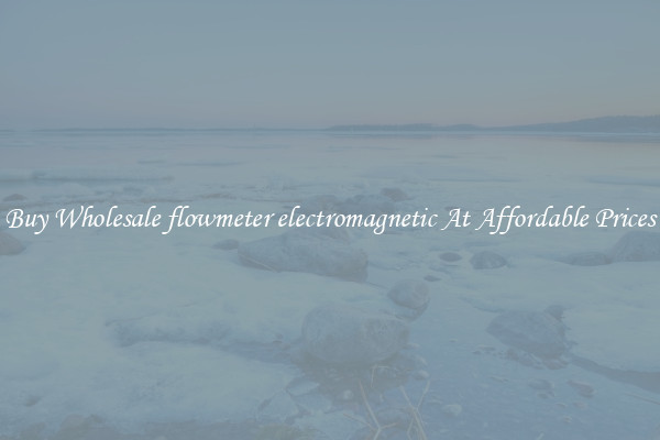 Buy Wholesale flowmeter electromagnetic At Affordable Prices