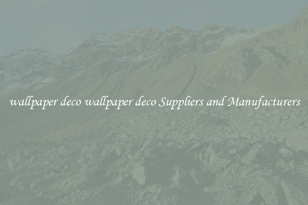 wallpaper deco wallpaper deco Suppliers and Manufacturers