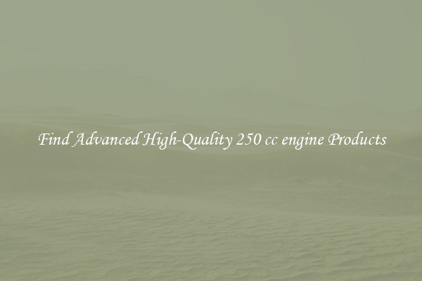 Find Advanced High-Quality 250 cc engine Products