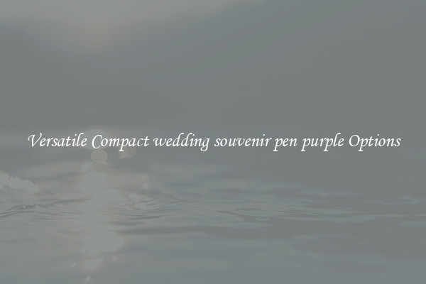 Versatile Compact wedding souvenir pen purple Options