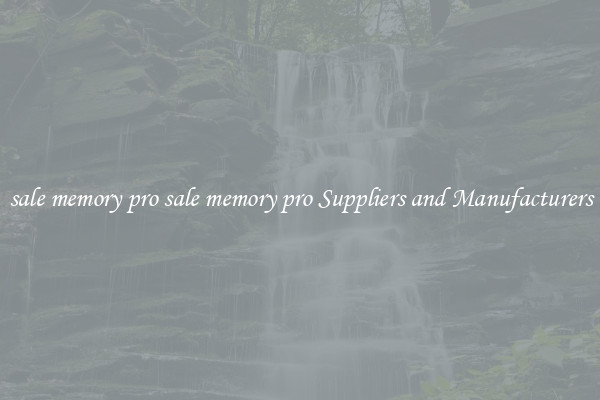 sale memory pro sale memory pro Suppliers and Manufacturers