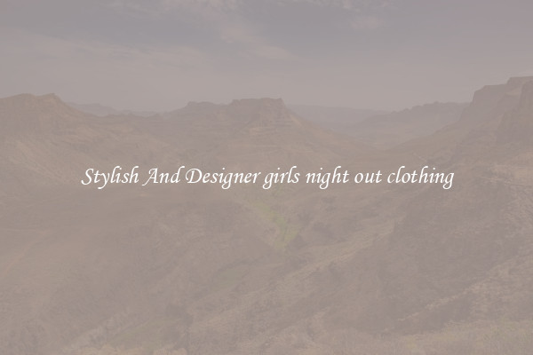 Stylish And Designer girls night out clothing
