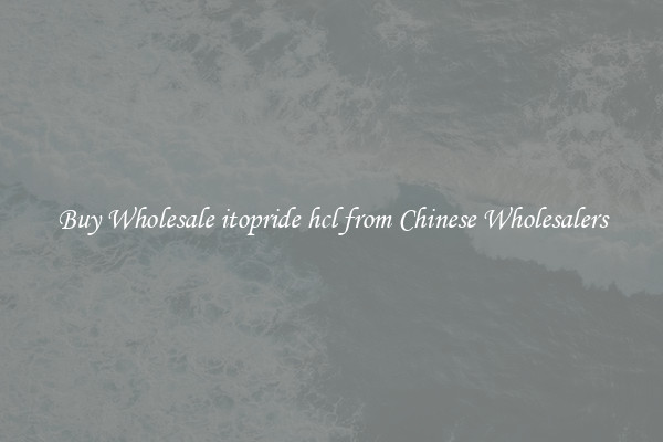 Buy Wholesale itopride hcl from Chinese Wholesalers
